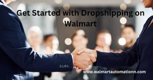 Get Started with Dropshipping on Walmart