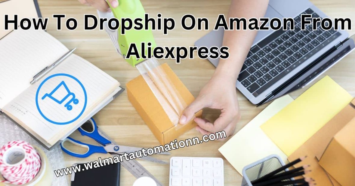 How To Dropship On Amazon From Aliexpress