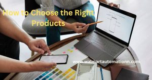 How to Choose the Right Products