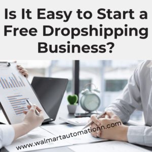 Is It Easy to Start a Free Dropshipping Business