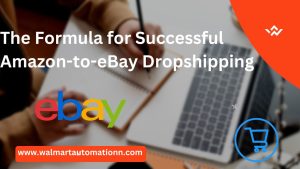 The Formula for Successful Amazon-to-eBay Dropshipping