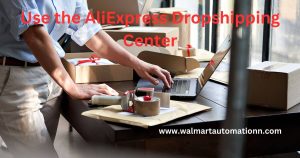 Use the AliExpress Dropshipping Center