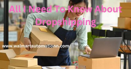All I Need To Know About Dropshipping