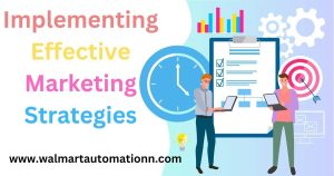 Implementing Effective Marketing Strategies