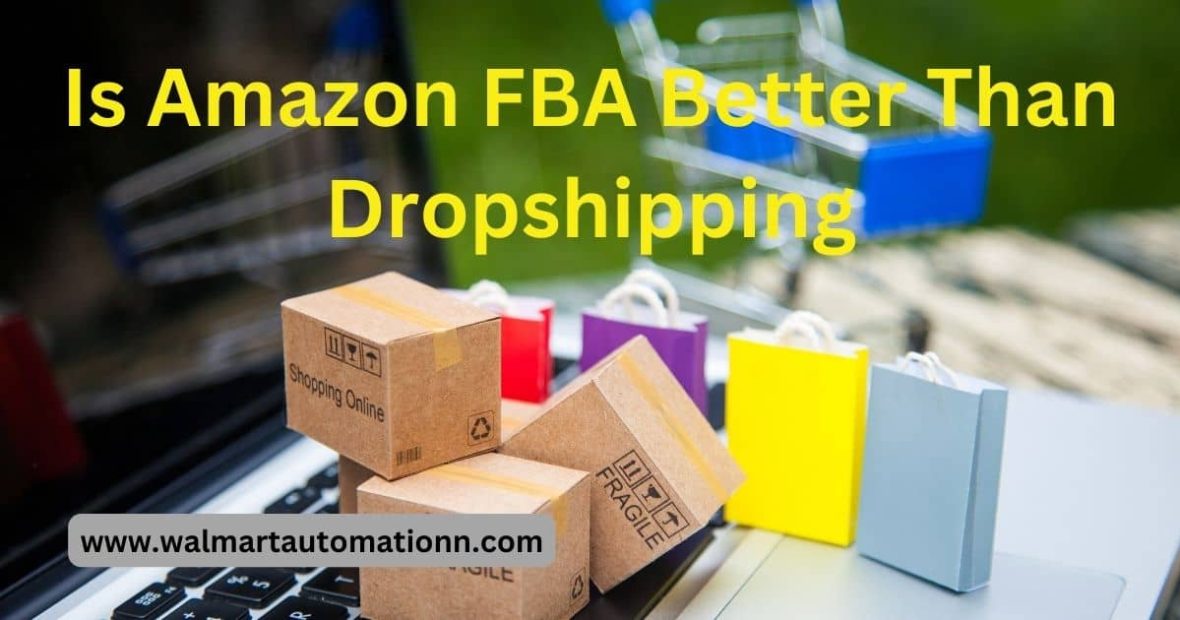 Is Amazon FBA Better Than Dropshipping