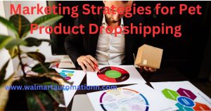 Marketing Strategies for Pet Product Dropshipping