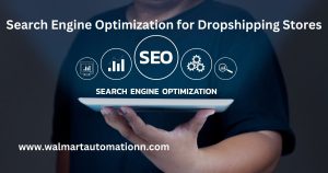 Search Engine Optimization for Dropshipping Stores