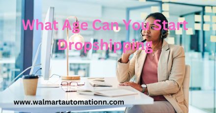 What Age Can You Start Dropshipping