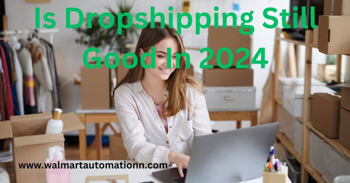 Is Dropshipping Still Good In 2024